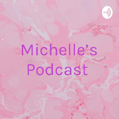 Michelle’s Podcast  (Trailer)