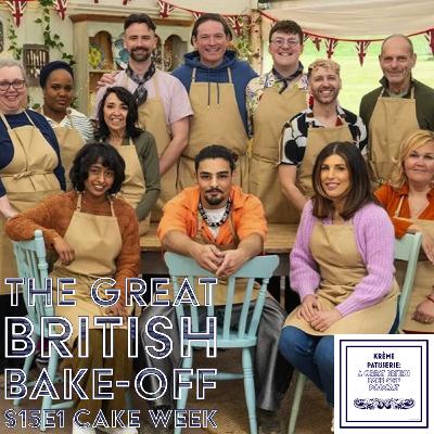 Krème Patisserie: A Great British Bake-Off Podcast Season 4 Episode 01: Cake Week