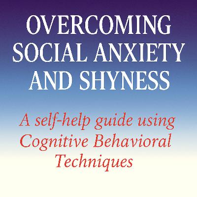 Overcoming Social Anxiety and Shyness by Gillian Butler