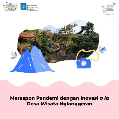 Episode 04 - Merespon Pandemi dengan Inovasi a la Desa Wisata Nglanggeran