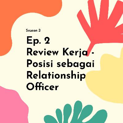 REVIEW KERJA - Posisi sebagai Relationship Officer