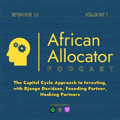 The Capital Cycle Approach to Investing, with Django Davidson, Founding Partner, Hosking Partners