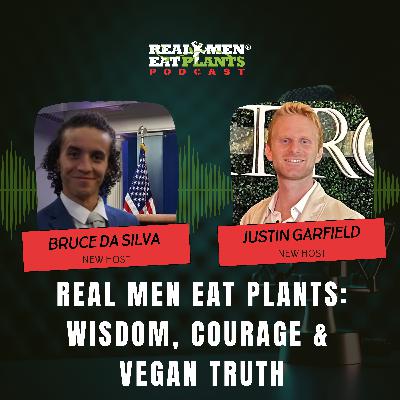 Real Men Eat Plants: Wisdom, Courage & Vegan Truth