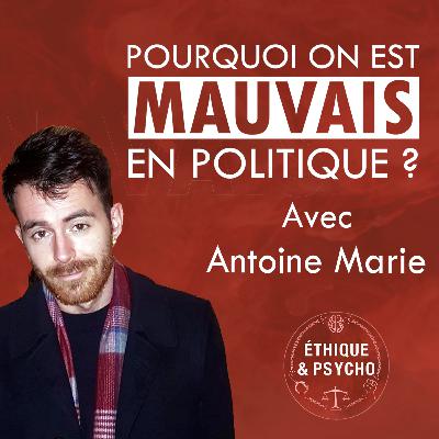 #1 Pourquoi est-on nul en politique ? - avec Antoine Marie