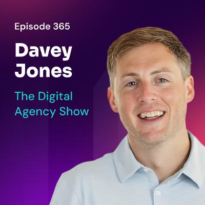Episode 365: From Agency Owner to SaaS CEO – Scaling Lead Gen with Davey Jones Episode 365: From Agency Owner to SaaS CEO – Scaling Lead Gen with Davey Jones
