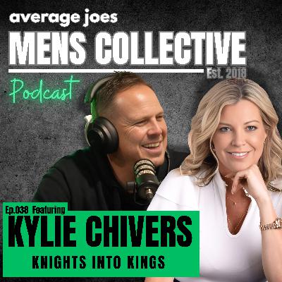 Knights Into Kings - Kylie Chivers - Episode 038