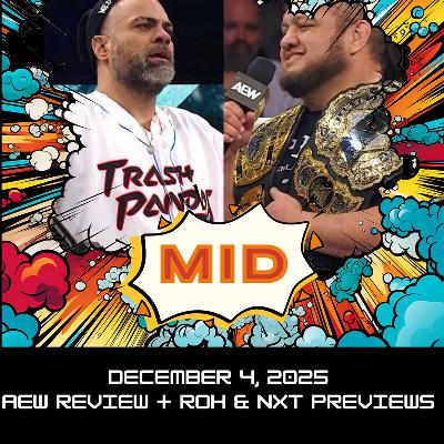 MID - December 4, 2025, 2025 - AEW Review + ROH Final Battle and NXT Deadline Preview