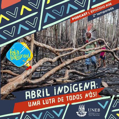 Ep #06 - Abril Indígena: uma luta de todos nós! Ep #06 - Abril Indígena: uma luta de todos nós!