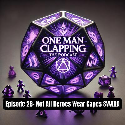 Episode 26 - Not All Heroes Wear Capes, SVWAG