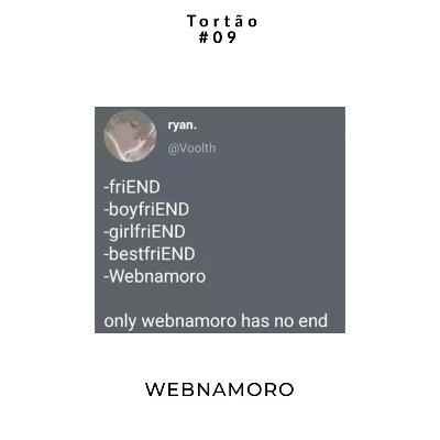 Tortão pra Esquerda - 09 - Webnamoro
