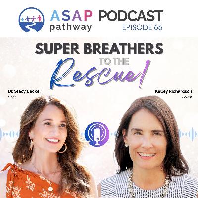 Ep.66, Super Breathers to the Rescue!, Kelley Richardson