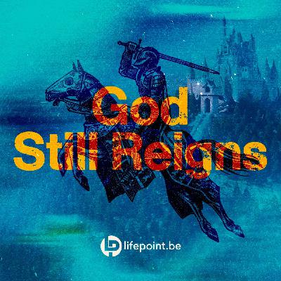 God Still Reigns | Kingdom Come Week 4