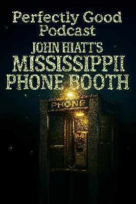 John Hiatt's Mississippi Phone Booth & Stories of Redemption