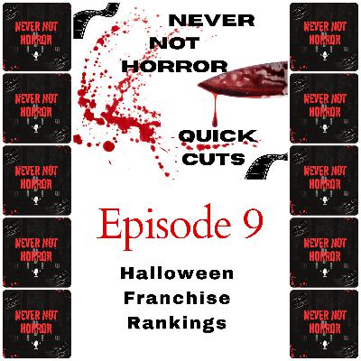 Quick Cuts Episode 9 - Halloween Franchise Rankings Quick Cuts Episode 9 - Halloween Franchise Rankings