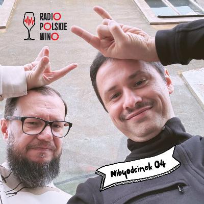 Nibyodcinek 04: Kronika polskiego wina