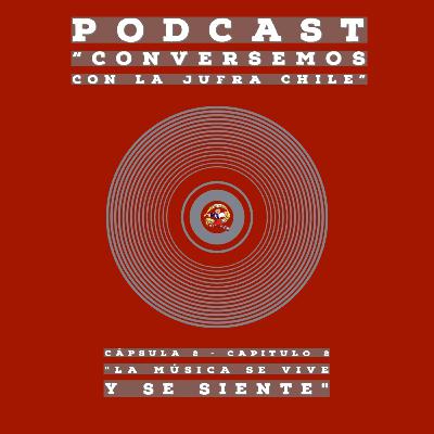 Cápsula 2 - Capítulo 2: "La música se vive y se siente"