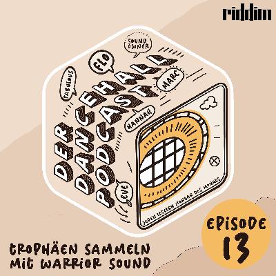 #13 Der Dancehall Podcast - Trophäen sammeln mit Warrior Sound