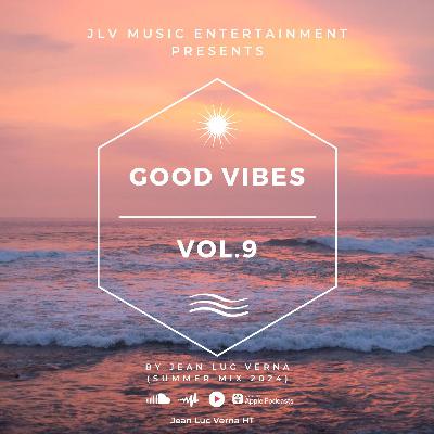 Good Vibes Vol.9 - Jean Luc Verna (Summer Mix 2024)