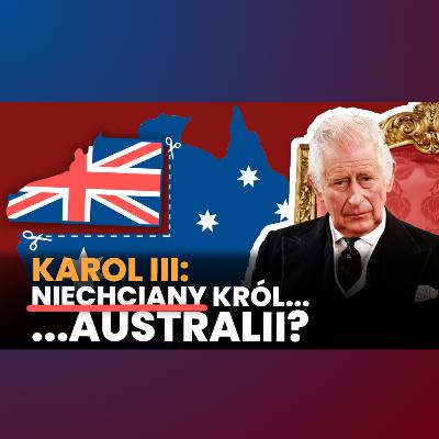 117. Czy Australia wygna rodzinę królewską? | Karol III i Królowa Kamila
