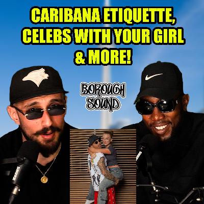 Caribana Etiquette, Drake's Patois, Your Girlfriend Having a Celebrity Crush & More!