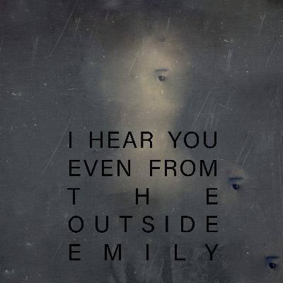 ETE_7//IHEAR_YOU##EVEN()FROM##THEOUTSIDE!!EMILY//