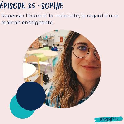 #35 Sophie : repenser l'école et la maternité, le regard d'une maman enseignante #35 Sophie : repenser l'école et la maternité, le regard d'une maman enseignante