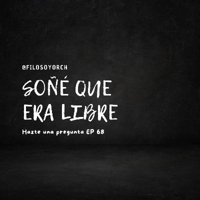 T7 E68 - Soñé que era libre T7 E68 - Soñé que era libre