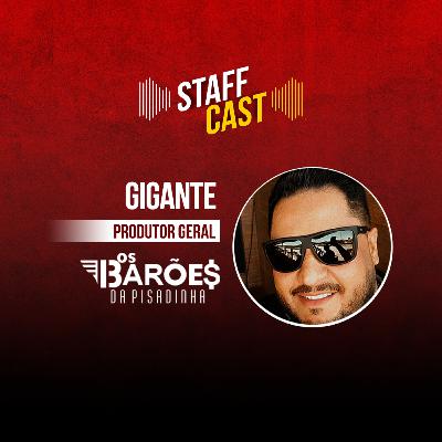 Gigante (Barões da Pisadinha) - StaffCast 010 Gigante (Barões da Pisadinha) - StaffCast 010