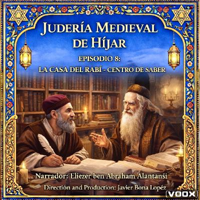 EPISODIO 8: LA CASA DEL RABÍ - CENTRO DE SABER EPISODIO 8: LA CASA DEL RABÍ - CENTRO DE SABER