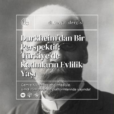 Durkheim’dan Bir Perspektif: Türkiye’de Kadınların Evlilik Yaşı