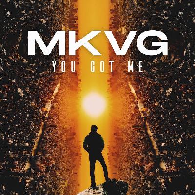 MKVG - You Got Me (Original Mix)