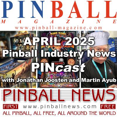 Pinball Magazine & Pinball News PINcast April 2025 recap