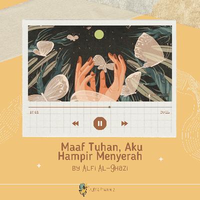 "02 Maaf Tuhan, Aku Hampir Menyerah by Alfi Al-Ghazi "02 Maaf Tuhan, Aku Hampir Menyerah by Alfi Al-Ghazi