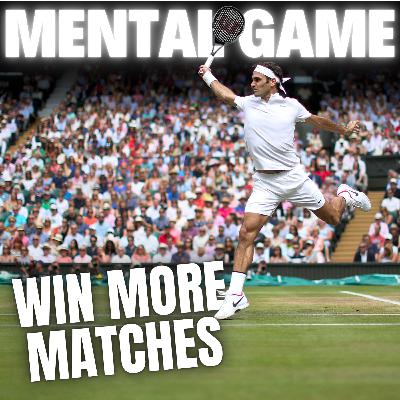 4 Steps to Improve Your Tennis Mental Game & Win More Matches 4 Steps to Improve Your Tennis Mental Game & Win More Matches
