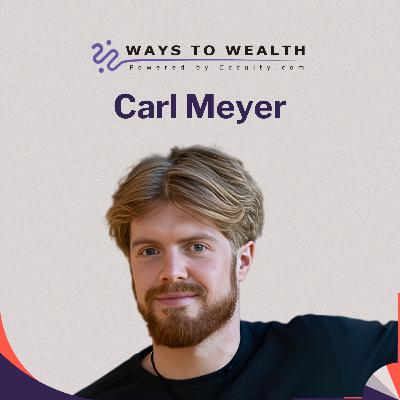Building Million Dollar Businesses Without Venture Capital, with Carl Meyer - Ways to Wealth EP118 Building Million Dollar Businesses Without Venture Capital, with Carl Meyer - Ways to Wealth EP118