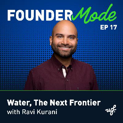 Water, The Next Frontier with Ravi Kurani