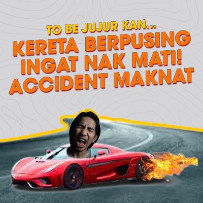 EP03 S2 Part 2 | To Be Jujur Kan... Blue Ingat Dah Nak Mati, Kereta Berpusing Dalam Hujan Lebat Tengah Highway!