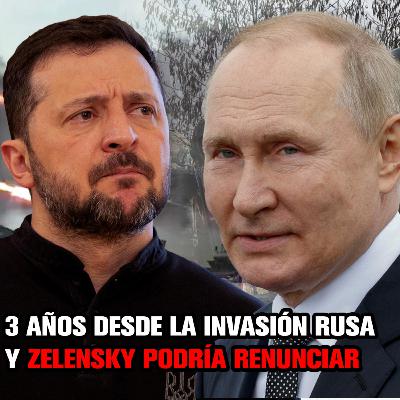 Zelensky podría RENUNCIAR, 3 años desde la INVASIÓN rusa, y alcanzan otra refinería rusa. Zelensky podría RENUNCIAR, 3 años desde la INVASIÓN rusa, y alcanzan otra refinería rusa.