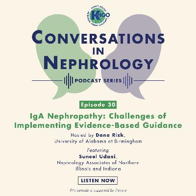 Episode 30: Challenges of Implementing Evidence-Based Guidance for IgA Nephropathy
