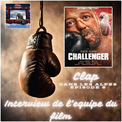 ÉPISODE 8 : INTERVIEW DE L'ÉQUIPE DU FILM "CHALLENGER" 🥊