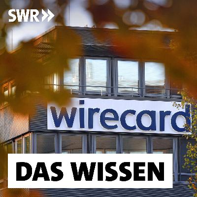 Wirecard – Warum Wirtschaftsbetrug so einfach ist
