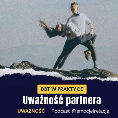 3 | 5 | U | Uważność na partnera. Zauważaj i opisuj | EMOCJE I RELACJE 3 | 5 | U | Uważność na partnera. Zauważaj i opisuj | EMOCJE I RELACJE