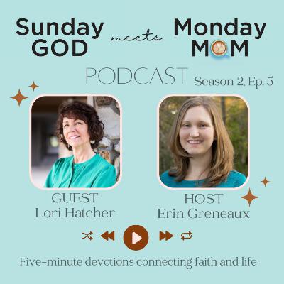Season 2 Ep. 5: Lord, I Believe (with Lori Hatcher)