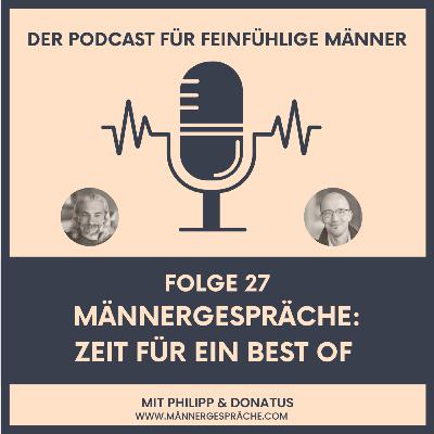#27 - Männergespräche: Zeit für ein Best of #27 - Männergespräche: Zeit für ein Best of