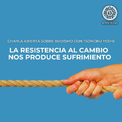LA RESISTENCIA AL CAMBIO PRODUCE SUFRIMIENTO