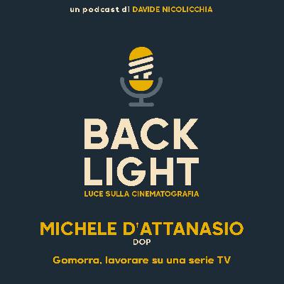 #70 Michele D'Attanasio - DOP | Parte 2: Gomorra, lavorare su una serie TV #70 Michele D'Attanasio - DOP | Parte 2: Gomorra, lavorare su una serie TV