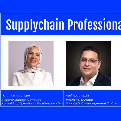 09 Supplychain Professional Podcast Shereen Mosallam - Digital Supplychain مع بشمهندسة شرين مسلم مديرة شركة سيمبيوس للاستشارات عن التحول الرقمي في سلاسل الامدادات