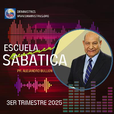 Episode 499: Repaso de la lección de Escuela Sabática para el 27 de Septiembre de 2025
