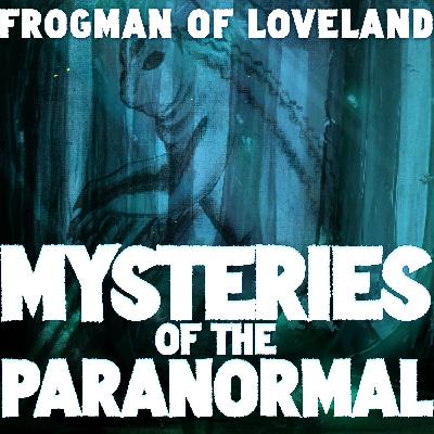 Leap into Mystery: The Frogman Chronicles of Loveland Leap into Mystery: The Frogman Chronicles of Loveland