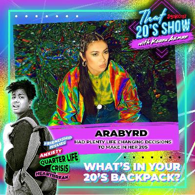 Arabyrd Had Plenty Life Changing Decisions To Make In Her 20s | That 20's Show EP38 Arabyrd Had Plenty Life Changing Decisions To Make In Her 20s | That 20's Show EP38